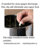 slow Berkey spigot , vapor lock canister, anti air lock clip